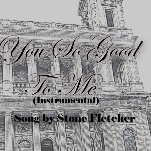 Featured Artist - Stone Fletcher - You So Good to Me